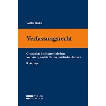 Verfassungsrecht - Berka, Walter [DE] (2021, Měkká, Verlag Österreich GmbH)