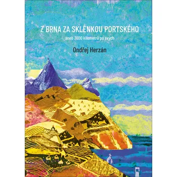 Literární cestopis Z Brna za sklenkou portského aneb 3600 kilometrů po svých - Ondřej Herzán (2021, pevná)