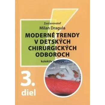 Moderné trendy v detských chirurgických oboroch: 3. díl Kniha