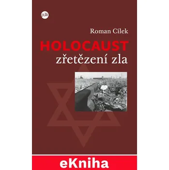 Holocaust – zřetězení zla (Roman Cílek) – (e-kniha)