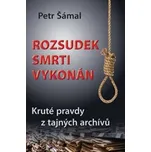 Rozsudek smrti vykonán: Kruté pravdy z…