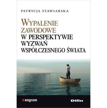 Wypalenie zawodowe w perspektywie wyzwań.. - Patrycja Stawiarska