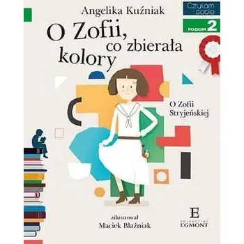 Czytam sobie. O Zofii, co zbirerała kolory - Angelika Kuźniak