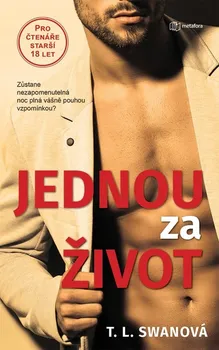 Jednou za život: Zůstane nezapomenutelná noc plná vášně pouhou vzpomínkou? - T. L. Swanová (2021, pevná)