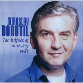 Česká hudba Miroslav Donutil - Ten báječnej mužskej svět (CD)
