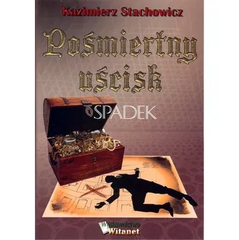 Pośmiertny uścisk - Stachowicz Kazimierz