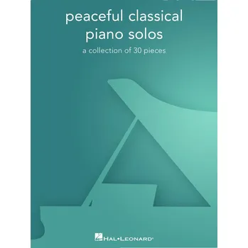 Volný čas Peaceful Classical Piano Solos / 30 krásných a uklidňujících klasických skladeb