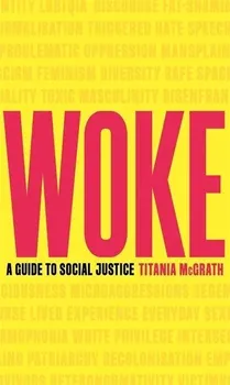 Woke: A Guide to Social Justice - Titania McGrath [EN] (2019, pevná)