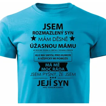 Pánské oblečení Pánské tričko Jsem rozmazlený mámy syn Barva: Tyrkysová, Velikost: M