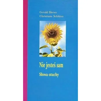 Nie jesteś sam. Słowa otuchy - Gerald Drews