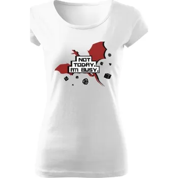 Dámské tričko Tričko s potiskem Dračí doupě - Not today, I'm busy dámské