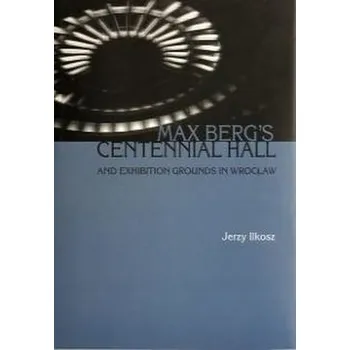 Populárně naučná literatura pro dospělé Max berg's centennial hall and exhibition ground.. - Jerzy Ilkosz