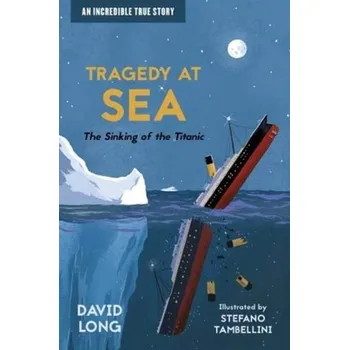 Tragedy at Sea: The Sinking of the Titanic - Long, David