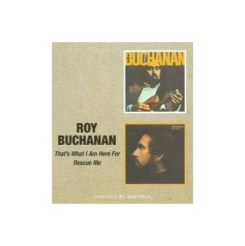 Zahraniční hudba That's What I Am Here For / Rescue Me - Buchanan Roy [CD]