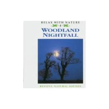 Relaxační hudba Relax With Nature / Woodland Nightfall - Various [CD]