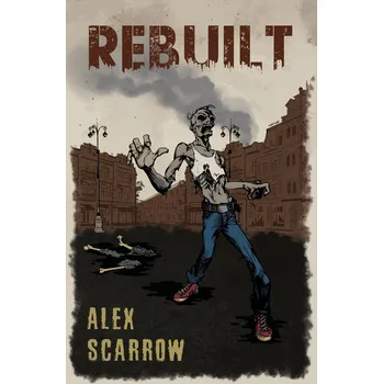 Recenze Rebuilt - Alex Scarrow (2021, pevná)