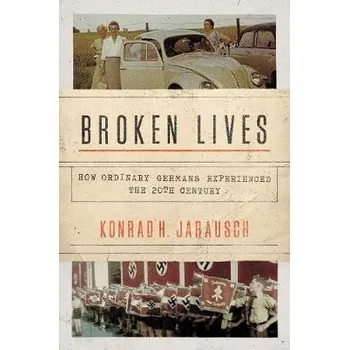 Cizojazyčná kniha Broken Lives - Jarausch, Konrad H.