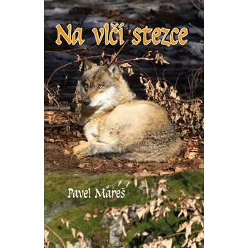 Na vlčí stezce - Pavel Mareš (2021,…