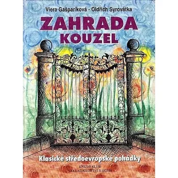 Pohádka Zahrada kouzel - Viera Gašparíková & Oldřich Syrovátka