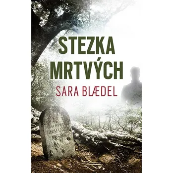 Stezka mrtvých - Sara Blædel (2021, pevná)