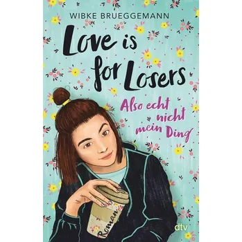Love is for Losers ... also echt nicht mein Ding - Brueggemann, Wibke