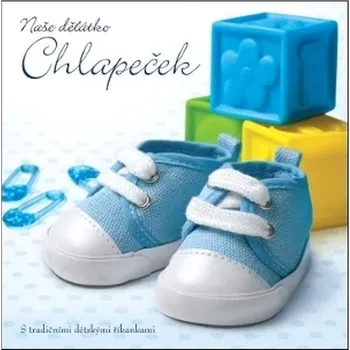Naše děťátko Chlapeček: S tradičními dětskými říkankami Kniha
