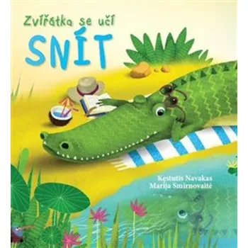 Bystrá hlava Zvířátka se učí snít - Kęstutis Navakas - 978-80-905706-8-9