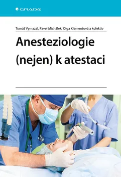Kniha Anesteziologie (nejen) k atestaci - Tomáš Vymazal a kol. (2022) [E-kniha]