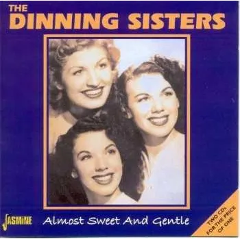 Zahraniční hudba 2CD The Dinning Sisters: Almost Sweet And Gentle 2001