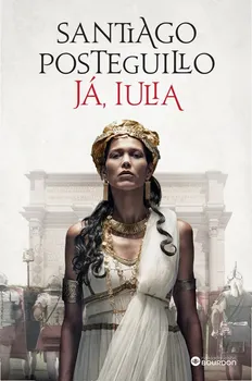 Já, Iulia - Santiago Posteguillo (2022, pevná)