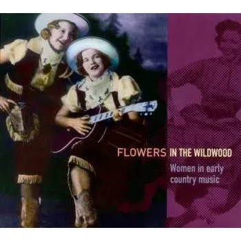 Zahraniční hudba CD Various: Flowers In The Wildwood (Women In Early Country Music 1923-1939) 2003