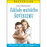 Základy mužského šovinizmu - Josef…