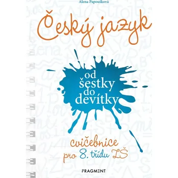 Český jazyk Český jazyk od šestky do devítky: Cvičebnice pro 8. třídu ZŠ - Alena Papoušková (2020, brožovaná)