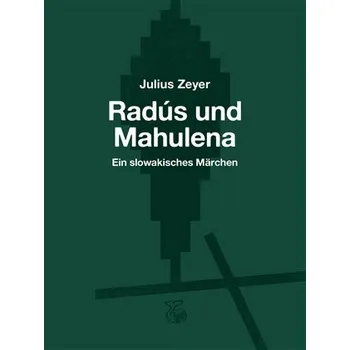 Radús und Mahulena - Ein slowakisches Märchen - Julius Zeyer