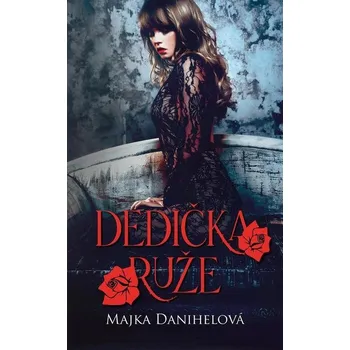 Kniha Dedička ruže - Majka Danihelová (E-Kniha)