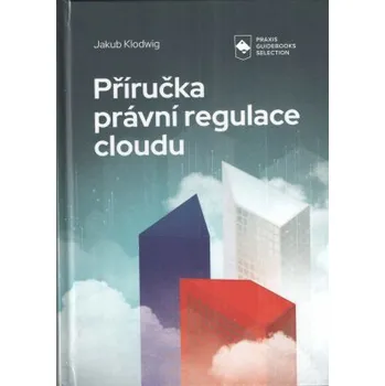 Příručka právní regulace cloudu - Jakub Klodwig