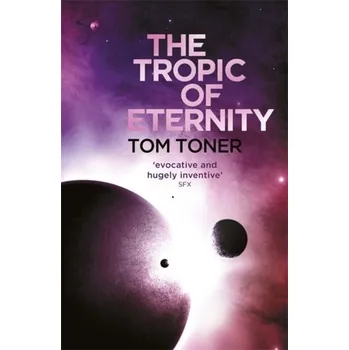 The Tropic of Eternity - Toner, Tom [EN] (2019, Brožovaná, Orion Publishing Co)