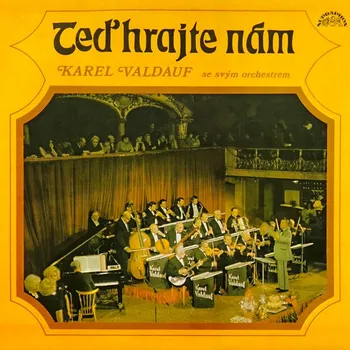 Česká hudba Karel Valdauf Se Svým Orchestrem – Těd Hrajte Nám 1974 EX, VYPRANÁ Vinyl (LP)