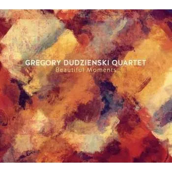 Zahraniční hudba CD Gregory Dudzienski Quartet: Beautiful Moments 2021