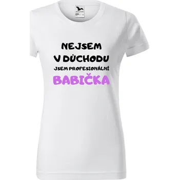 Dámské tričko - Nejsem v důchodu, jsem profesionální babička Velikost: XL