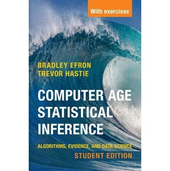 Cizojazyčná kniha Computer Age Statistical Inference, Student Edition - Efron, Bradley (Stanford University, California) a Hastie, Trevor (Stanford University, California)