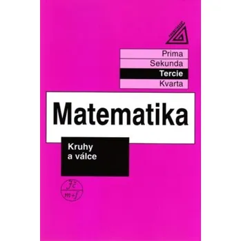 Matematika Matematika pro nižší třídy víceletých gymnázií - Kruhy a válce (tercie) - Jiří Herman