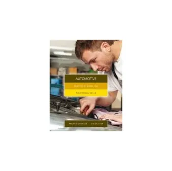 Maths & English for Automotive - Spencer, Andrew (teaches secondary education in New South Wales and South Australia.) a Scivyer, Jim (College of North West London)