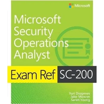 Technika Exam Ref SC-200 Microsoft Security Operations Analyst - Diogenes, Yuri; Gilbert, Jeff; Mazzoli, Robert
