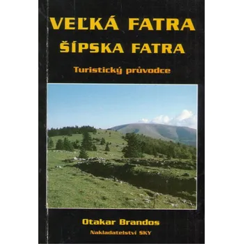 Vel´ká Fatra Šípska Fatra - Turistický průvodce SKY - Otakar...