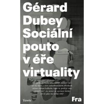 Sociální pouto v éře virtuality - Gérard Dubey