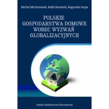 Polskie gospodarstwa domowe wobec wyzwań.. - Michał Michorowski, Rafał Sieradzki
