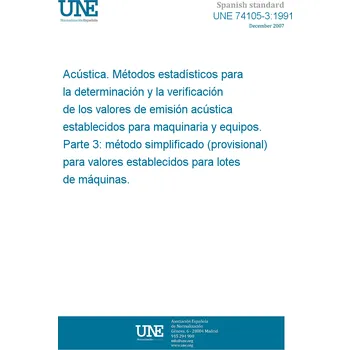 Cizojazyčná kniha UNE 74105-3:1991 ACOUSTICS. STATISTICAL METHODS FOR DETERMINING AND VERIFYING STATED NOISE EMISSION VALUES OF MACHINERY AND EQUIPMENT. PART 3: SIMPLE (TRANSITION) METHOD FOR STATED VALUES FOR BATCHES OF MACHINES. Španělsky Tisk