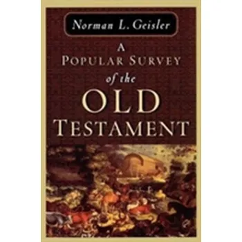 A Popular Survey of the Old Testament - Geisler, Norman L.