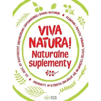 Viva natura! Naturalne suplementy - Praca zbiorowa